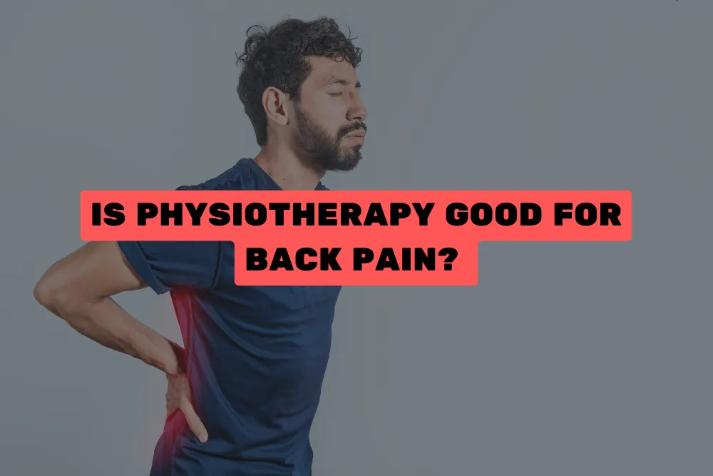 Is Physiotherapy Good for Back Pain